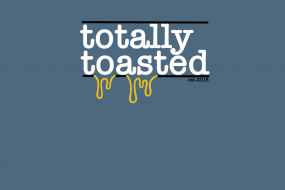 Totally Toasted