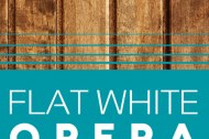 Flat White Opera