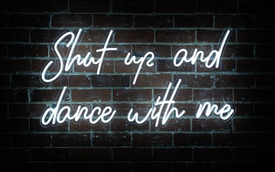 Shut up and Dance neon sign