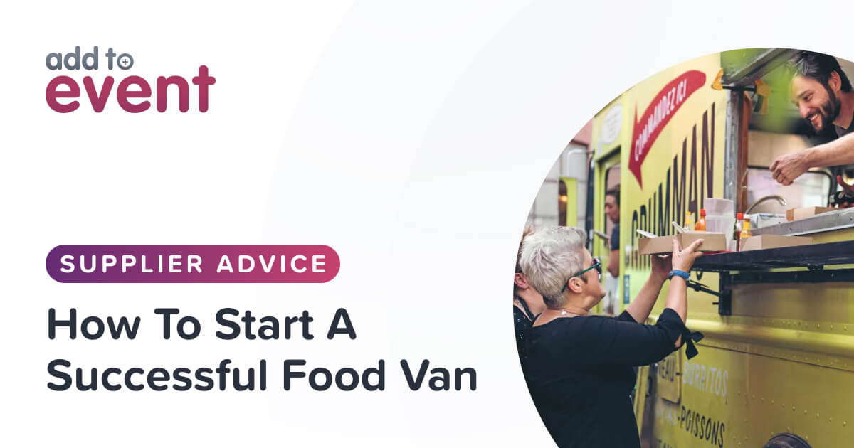How to Start a Successful Food Van Business Add to Event Blog